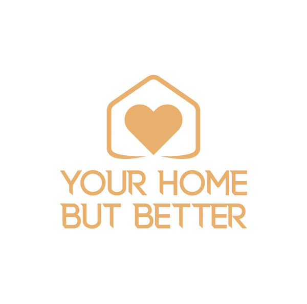Your Home But Better